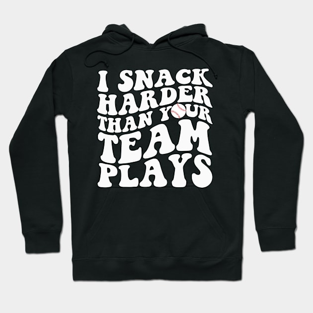 I Snack Harder Than Your Team Plays Funny Softball Baseball Hoodie by Zimmermanr Liame